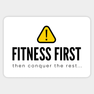 FITNESS FIRST then conquer the rest... | Minimal Text Aesthetic Streetwear Unisex Design for Fitness/Athletes | Shirt, Hoodie, Coffee Mug, Mug, Apparel, Sticker, Gift, Pins, Totes, Magnets, Pillows Sticker